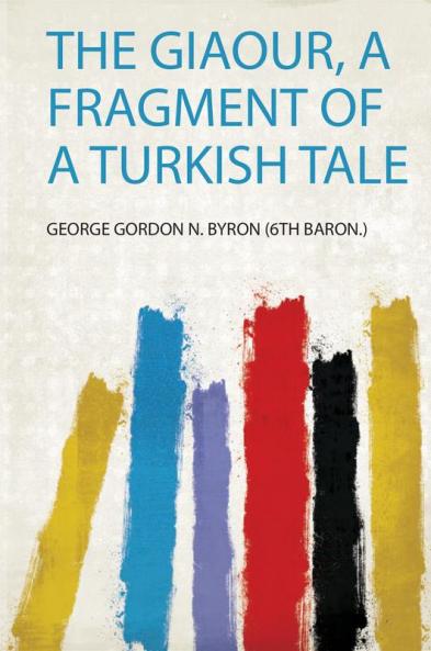 The Giaour a Fragment of a Turkish Tale