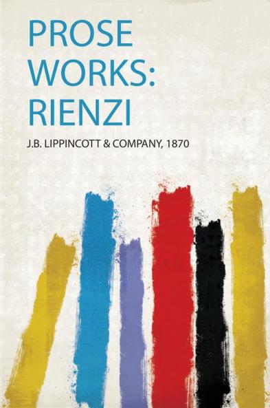 Prose Works: Rienzi
