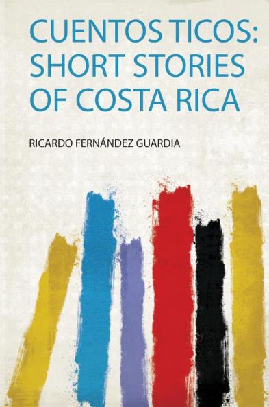 Cuentos Ticos: Short Stories of Costa Rica
