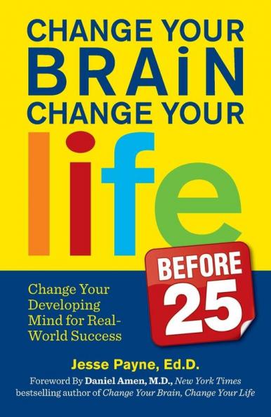 Change Your Brain Change Your Life (Before 25)