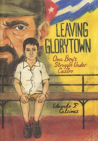 Leaving Glorytown: One Boy's Struggle Under Castro