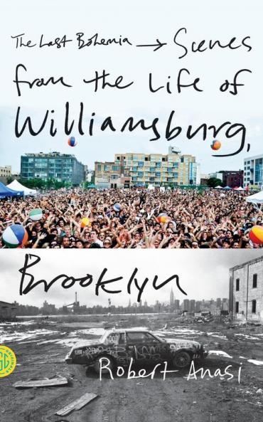 The Last Bohemia: Scenes from the Life of Williamsburg Brooklyn