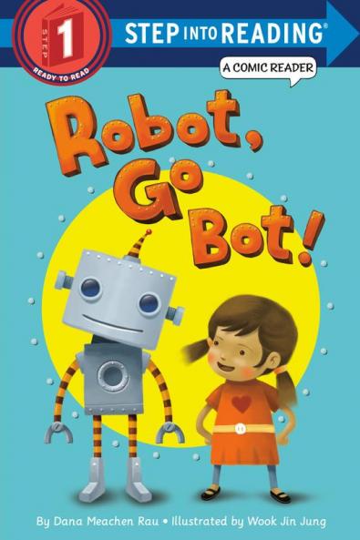 Robot Go Bot! (Step into Reading Comic Reader)