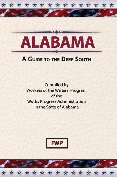 Alabama: A Guide To The Deep South (American Guide)
