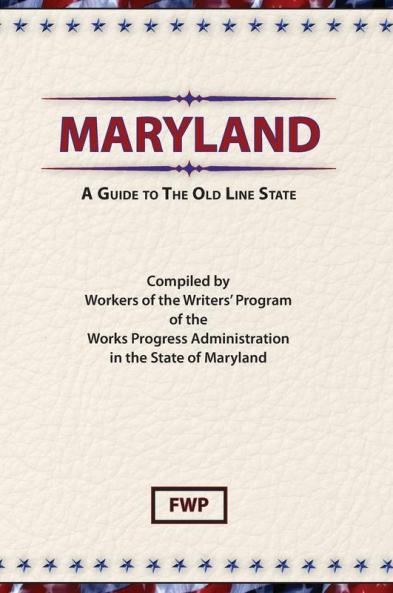 Maryland: A Guide To The Old Line State (American Guide)