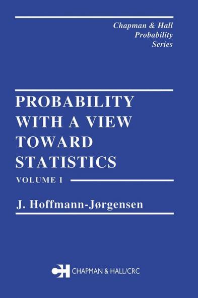 Probability With a View Towards Statistics Volume I
