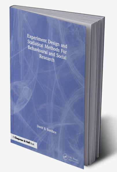 Experiment Design and Statistical Methods For Behavioural and Social Research