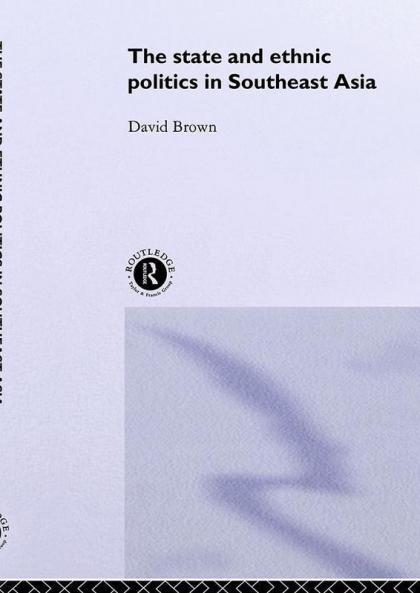 State and Ethnic Politics in SouthEast Asia
