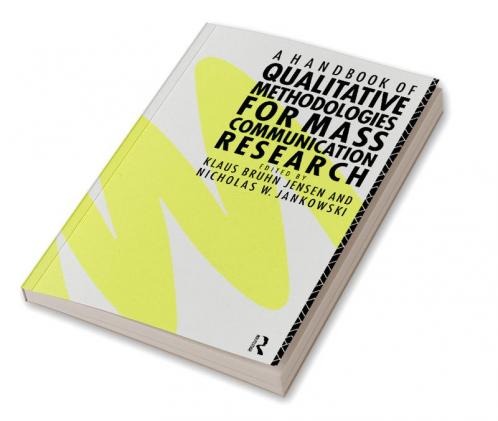 Handbook of Qualitative Methodologies for Mass Communication Research