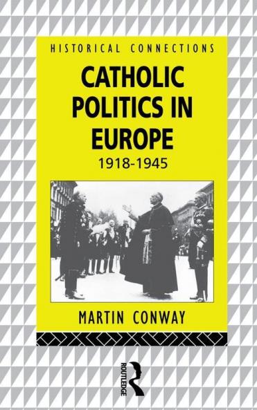 Catholic Politics in Europe 1918-1945