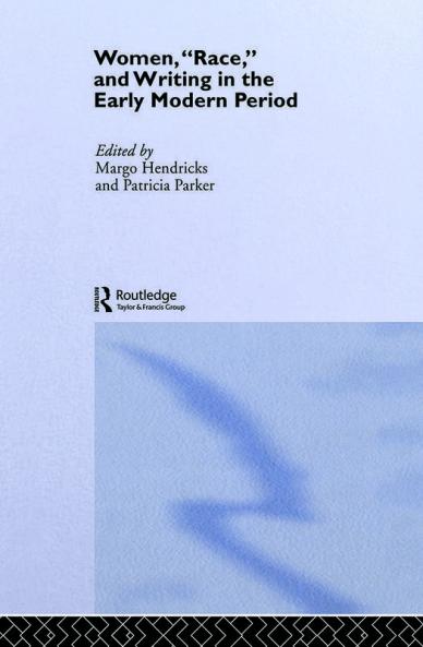 Women 'Race' and Writing in the Early Modern Period