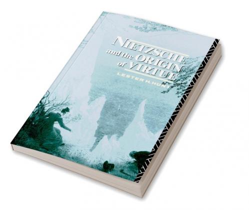 Nietzsche and the Origin of Virtue