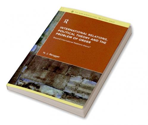 International Relations Political Theory and the Problem of Order