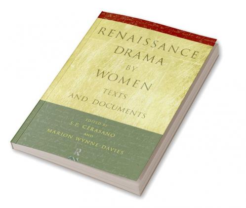Renaissance Drama by Women: Texts and Documents