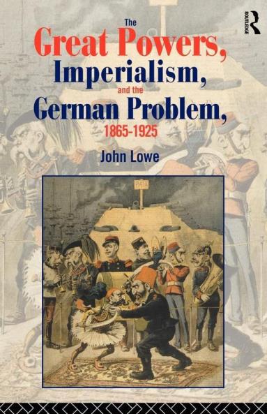 Great Powers Imperialism and the German Problem 1865-1925