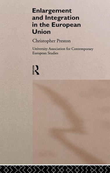 Enlargement and Integration of the European Union