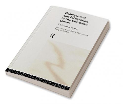 Enlargement and Integration of the European Union