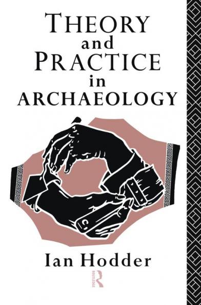 Theory and Practice in Archaeology