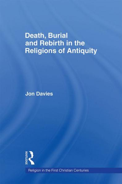Death Burial and Rebirth in the Religions of Antiquity