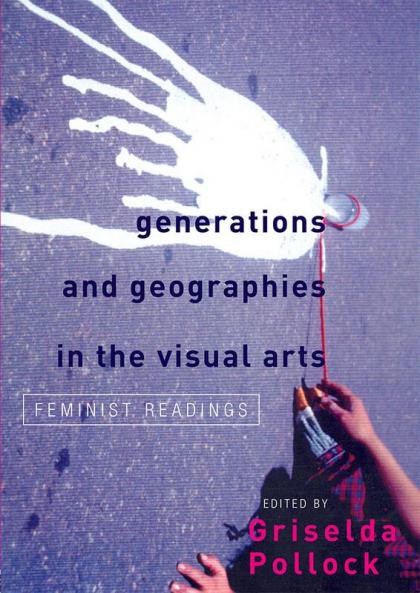 Generations and Geographies in the Visual Arts: Feminist Readings