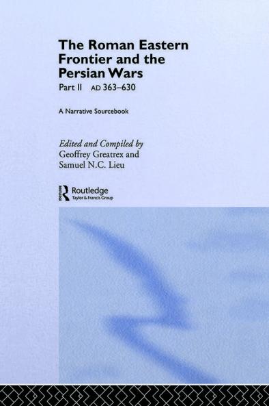Roman Eastern Frontier and the Persian Wars AD 363-628