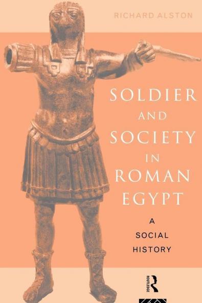 Soldier and Society in Roman Egypt
