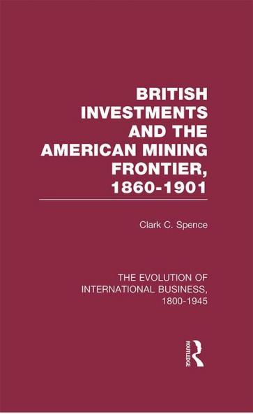 British Investments and the American Mining Frontier 1860?1901 V2