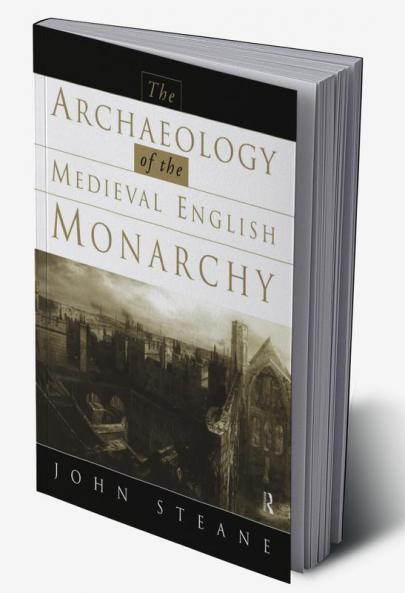 Archaeology of the Medieval English Monarchy