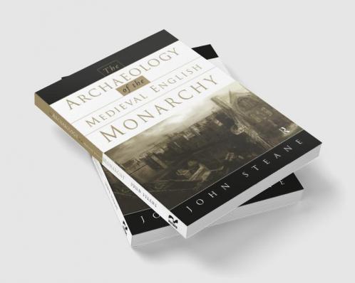 Archaeology of the Medieval English Monarchy