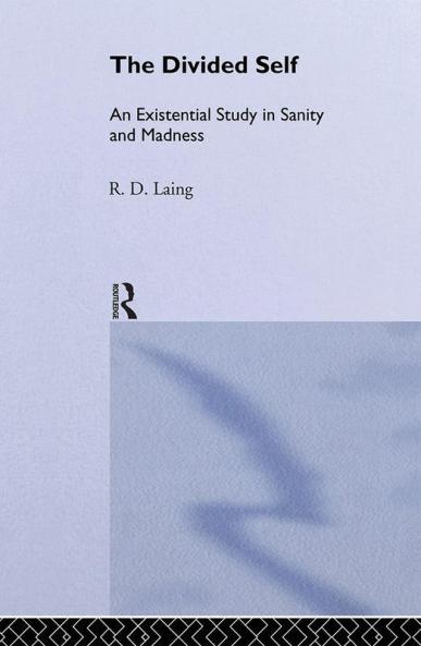 The Divided Self: Selected Works of R D Laing: Vol 1