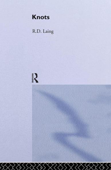 Knots: Selected Works of RD Laing: Vol 7