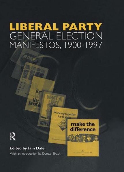 Volume Three. Liberal Party General Election Manifestos 1900-1997
