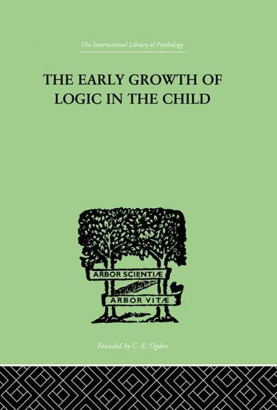 The Early Growth of Logic in the Child