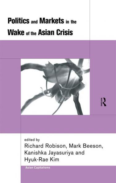 Politics and Markets in the Wake of the Asian Crisis