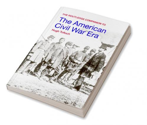 Routledge Companion to the American Civil War Era