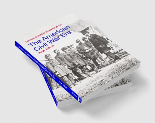Routledge Companion to the American Civil War Era