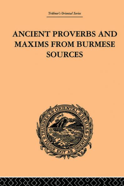 Ancient Proverbs and Maxims from Burmese Sources