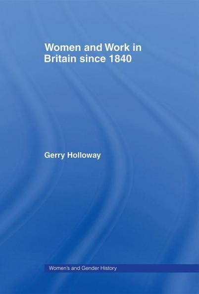 Women and Work in Britain since 1840