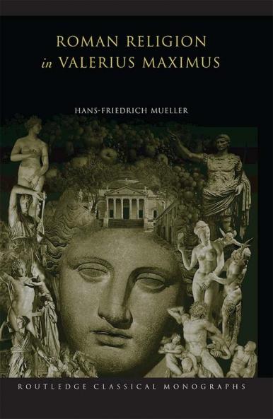Roman Religion in Valerius Maximus