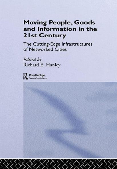 Moving People Goods and Information in the 21st Century
