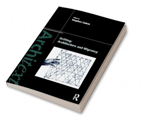 Drifting - Architecture and Migrancy