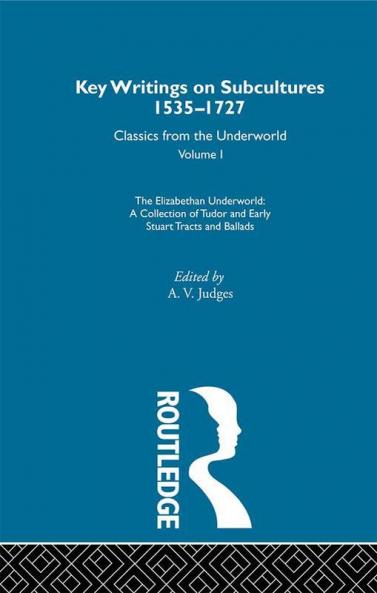 The Elizabethan Underworld  - a collection of Tudor and Early Stuart Tracts and Ballads