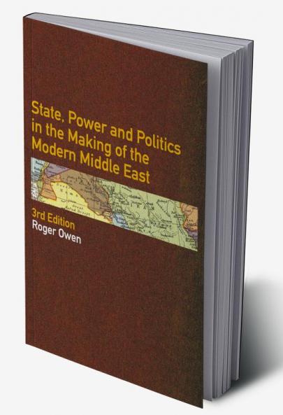 State Power and Politics in the Making of the Modern Middle East