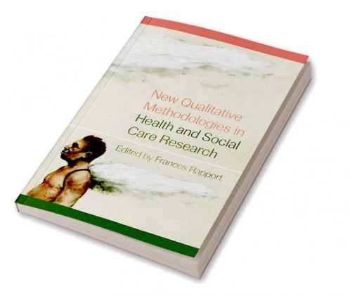 New Qualitative Methodologies in Health and Social Care Research