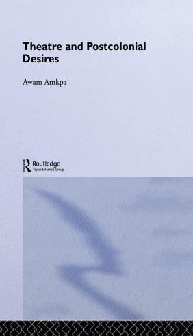 Theatre and Postcolonial Desires