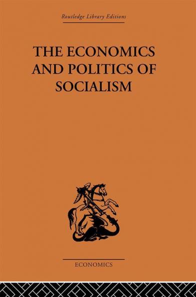 The Economics and Politics of Socialism