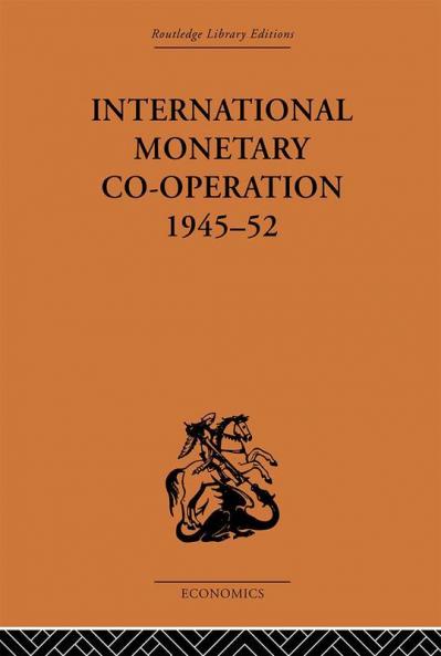 International Monetary Co-operation 1945-52