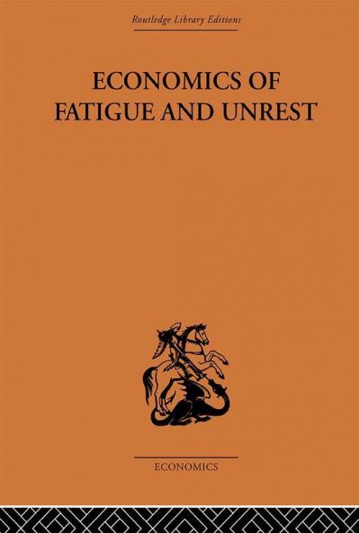 Economics of Fatigue and Unrest and the Efficiency of Labour in English and American Industry
