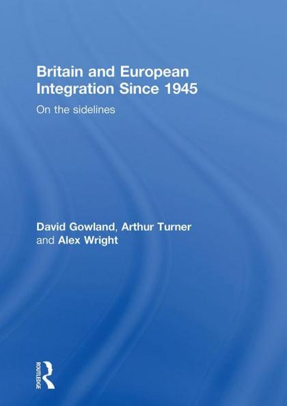 Britain and European Integration since 1945