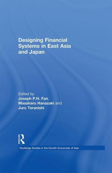 Designing Financial Systems for East Asia and Japan